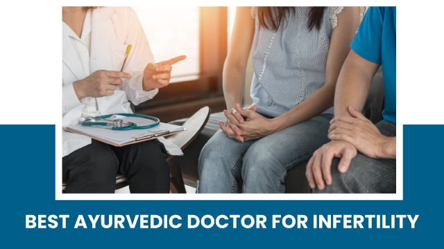 Best Ayurvedic Doctor for Infertility