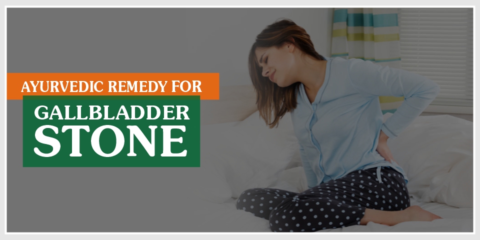Ayurvedic remedy for gallbladder stone