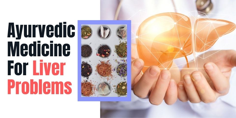 Ayurvedic Medicine for Liver Problems