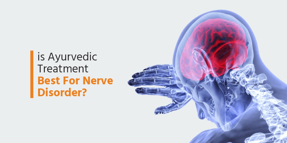 Ayurvedic Treatment For Nerve Disorder