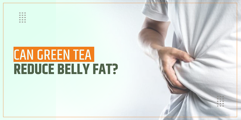 Can green tea reduce belly fat