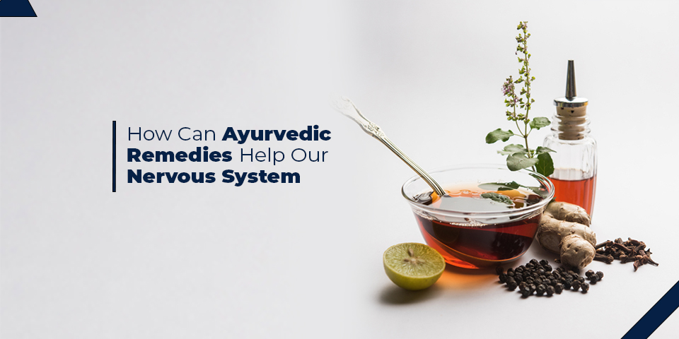 how can ayurvedic remedies help our nervous system