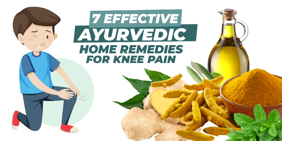 7 Effective Ayurvedic Home Remedies for Knee Pain