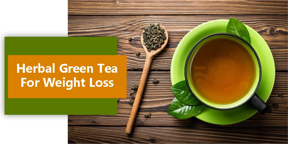 Herbal Green Tea for Weight Loss