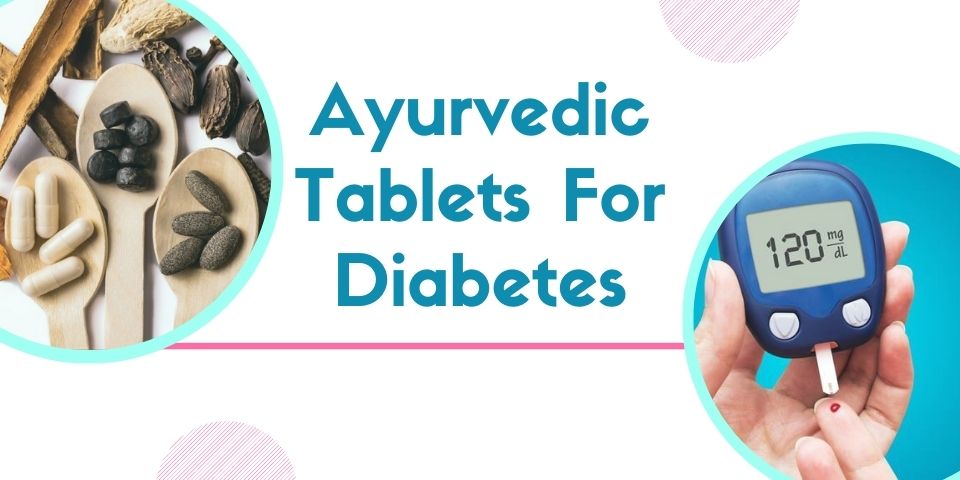 Ayurvedic Tablets For Diabetes