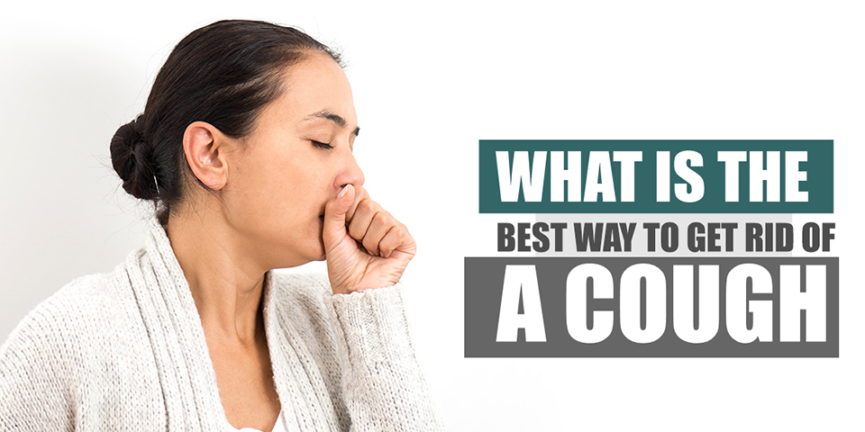 What Is the Best Way to Get Rid of a Cough