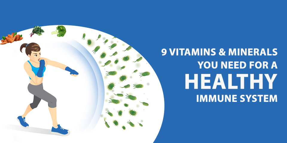 9 Vitamins and Minerals That Makes Your Immune System Healthy