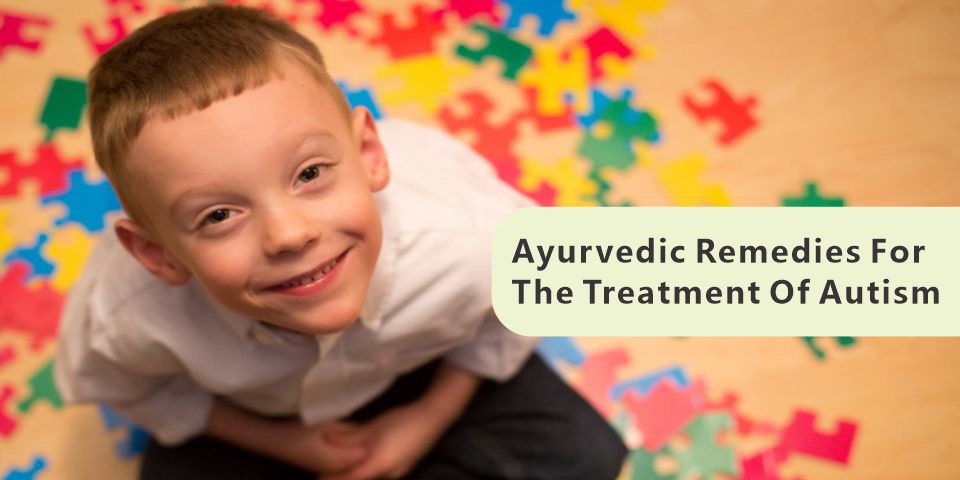 Ayurvedic Remedies For The Treatment of Autism