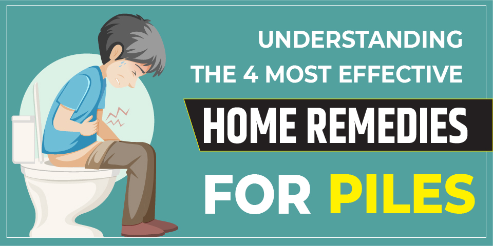 Understanding The 4 Most Effective Home Remedies For Piles