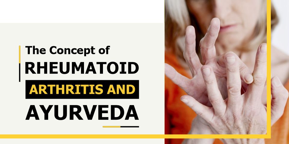 The Concept of Rheumatoid Arthritis and Ayurveda