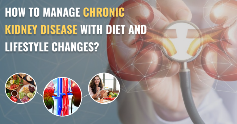 How to Manage Chronic Kidney Disease with Diet and Lifestyle Changes